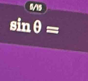 6/15
sin θ =