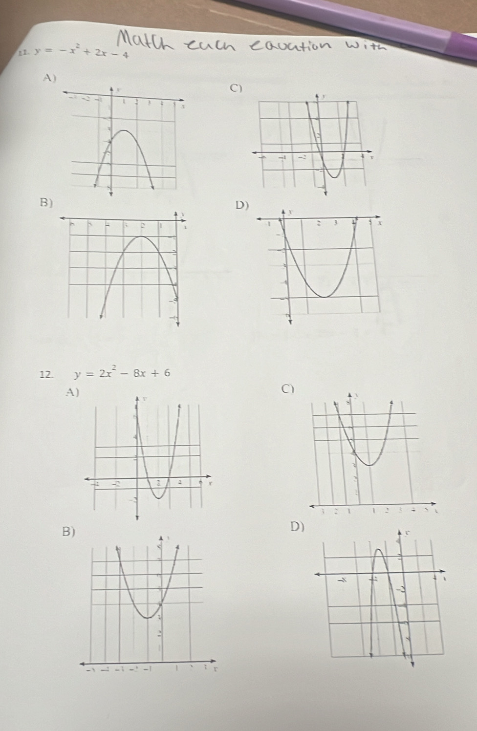 、 y=-x^2+2x-4
A)
C)
B)
D)

12. y=2x^2-8x+6
A
C)
B
D)