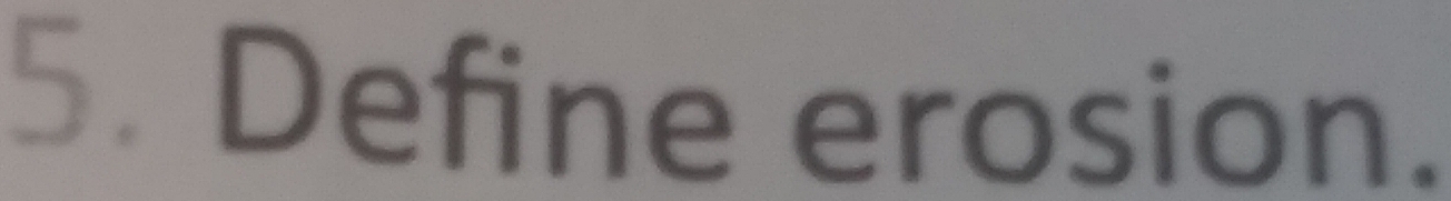 Define erosion.