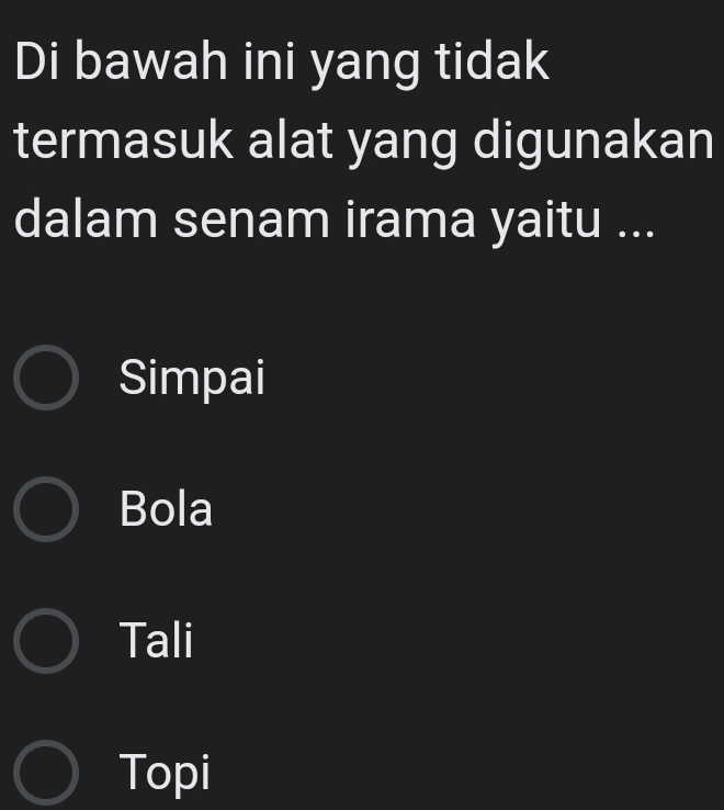 Di bawah ini yang tidak
termasuk alat yang digunakan
dalam senam irama yaitu ...
Simpai
Bola
Tali
Topi