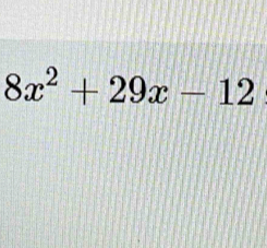 8x^2+29x-12