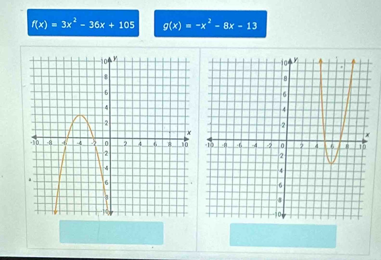 f(x)=3x^2-36x+105 g(x)=-x^2-8x-13