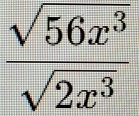  sqrt(56x^3)/sqrt(2x^3) 