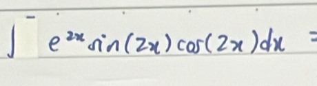 e^(2x)sin (2x)cos (2x)dx=