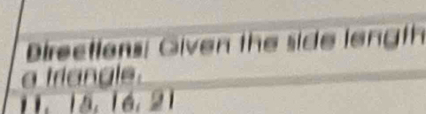 Directions: Given the side length 
a triangle.