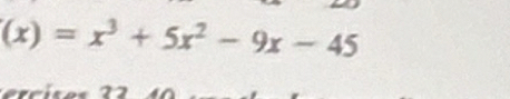 (x)=x^3+5x^2-9x-45