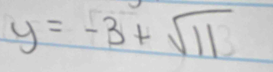 y=-3+sqrt(11)