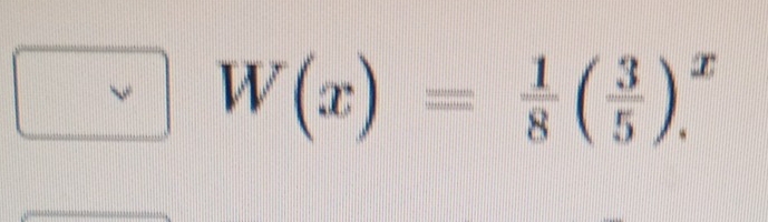 W(x)= 1/8 ( 3/5 ).^x