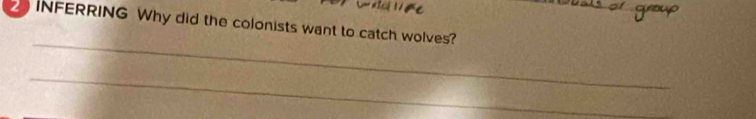 INFERRING Why did the colonists want to catch wolves? 
_ 
_