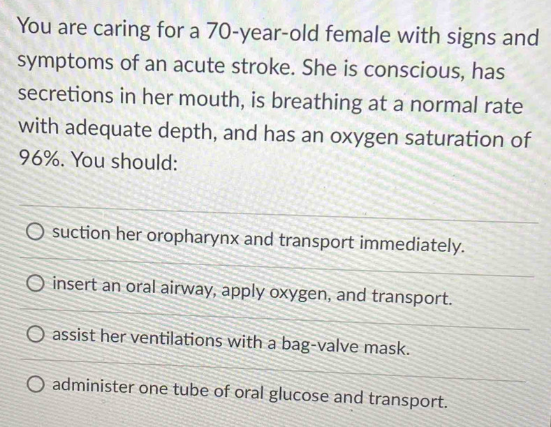 Solved: You are caring for a 70-year-old female with signs and symptoms ...