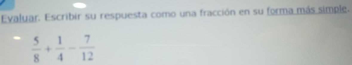 Evaluar. Escribir su respuesta como una fracción en su forma más simple.