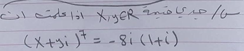 (I Cds131 XIyER 20OL5NP/U
(x+yi)^7=-8i(1+i)