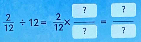  2/12 / 12= 2/12 * frac ? ??