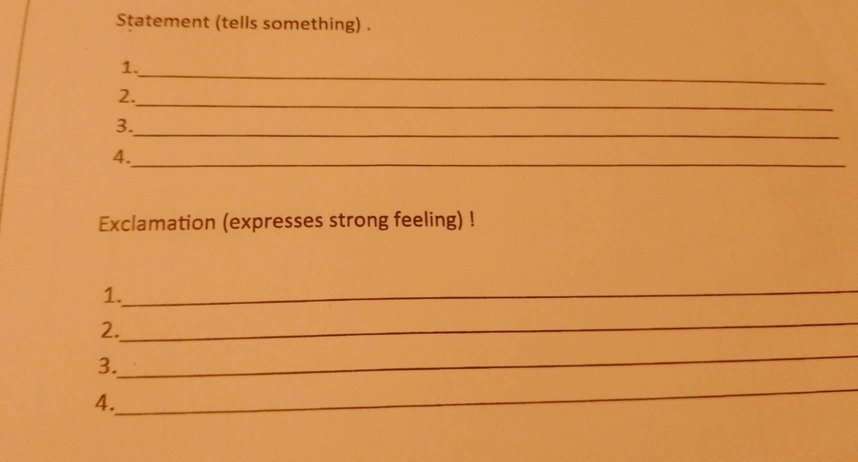 Statement (tells something) . 
_ 
1. 
2._ 
3._ 
4._ 
Exclamation (expresses strong feeling) ! 
1. 
_ 
2. 
_ 
_ 
3. 
4. 
_