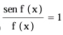  sen f(x)/f(x) =1