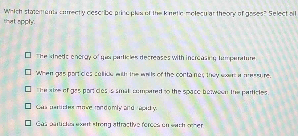Solved: Which statements correctly describe principles of the kinetic ...