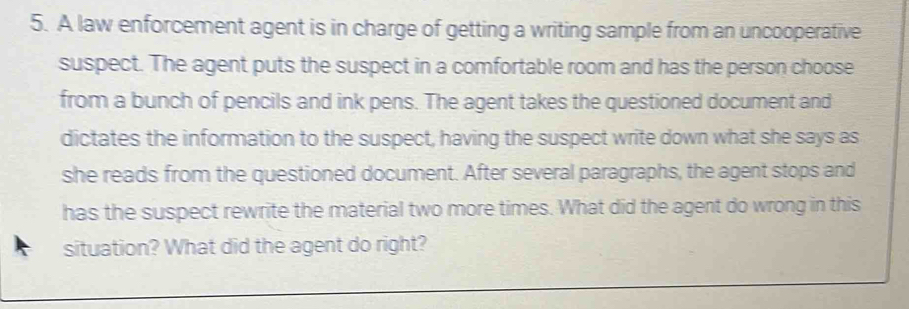 Solved: A law enforcement agent is in charge of getting a writing ...
