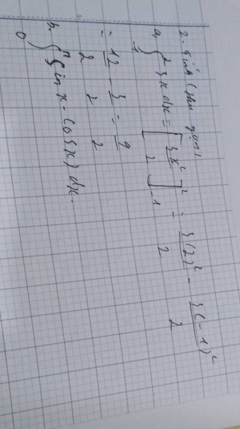 qing (tan gan
a ∈t _1^(23xdx=[frac 3x^2)2]_(-1)^2=frac 3(2)^22-frac 3(-1)^22
= 12/2 - 3/2 = 9/2 
C ∈t _0^(π)sin x· cos x)dx