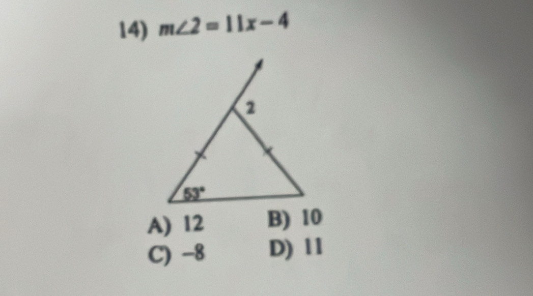 m∠ 2=11x-4
A) 12 B) 10
C) -8 D) 11