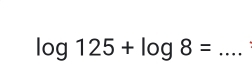 log 125+log 8= _