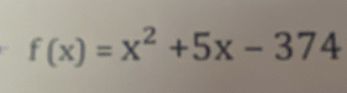 f(x)=x^2+5x-374