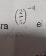 ( 2/5 )^-4
ra el