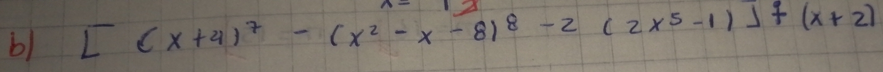 [(x+4)^7-(x^2-x-8)^8-2(2x^5-1)]f(x+2)