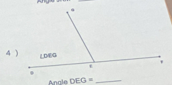 Angie J
4 ) 
Angle DEG= _