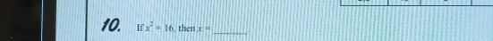 Ifx^2=16 , then x=
_