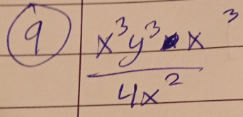 9  x^3y^3· x^3/4x^2 