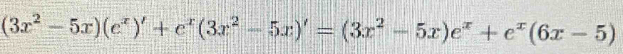 (3x^2-5x)(e^x)'+e^x(3x^2-5x)'=(3x^2-5x)e^x+e^x(6x-5)