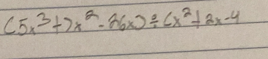 (5x^3+)x^2-26x)/ (x^2+2x-4