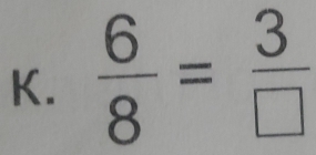  6/8 = 3/□  