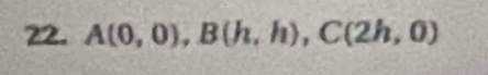 A(0,0), B(h,h), C(2h,0)