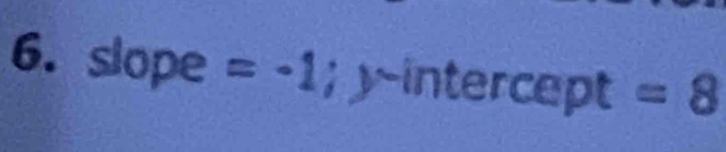 slope =-1; yintercept =8