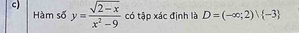 Hàm số y= (sqrt(2-x))/x^2-9  có tập xác định là D=(-∈fty ;2)| -3