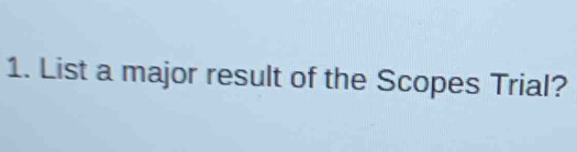 List a major result of the Scopes Trial?