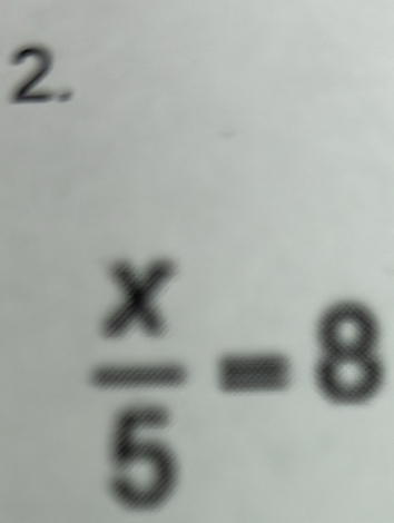  x/5 =8