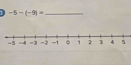 3 -5-(-9)= _