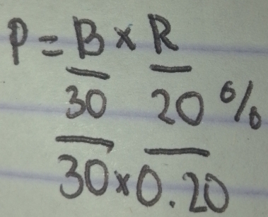 P= B/R  30/30* 0.20 ^6