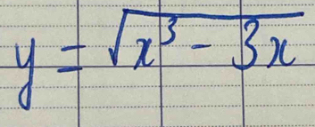 y=sqrt(x^3-3x)