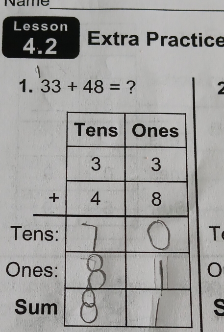 Name 
_ 
Lesson 
4.2 Extra Practice 
1. 33+48= ? 2 
TT 
O 
s