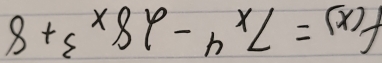 f(x)=7x^4-28x^3+8