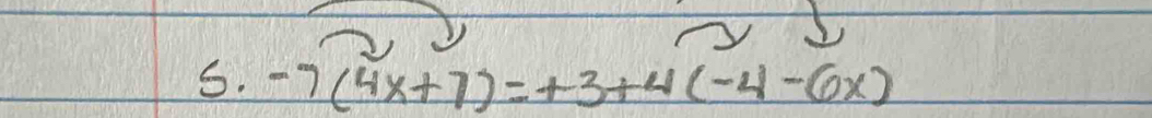 -7(4x+7)=+3+4(-4-6x)