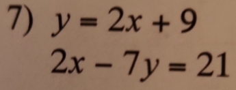 y=2x+9
2x-7y=21