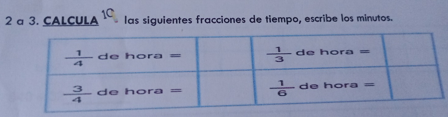 1C
2 a 3. CALCULA las siguientes fracciones de tiempo, escribe los minutos.