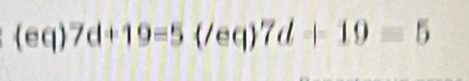 (eq)7d+19=5(/eq)7d+19=5