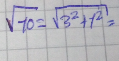 sqrt(10)=sqrt(3^2+1^2)=