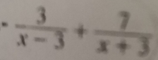  3/x-3 + 7/x+3 