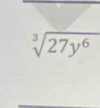 sqrt[3](27y^6)